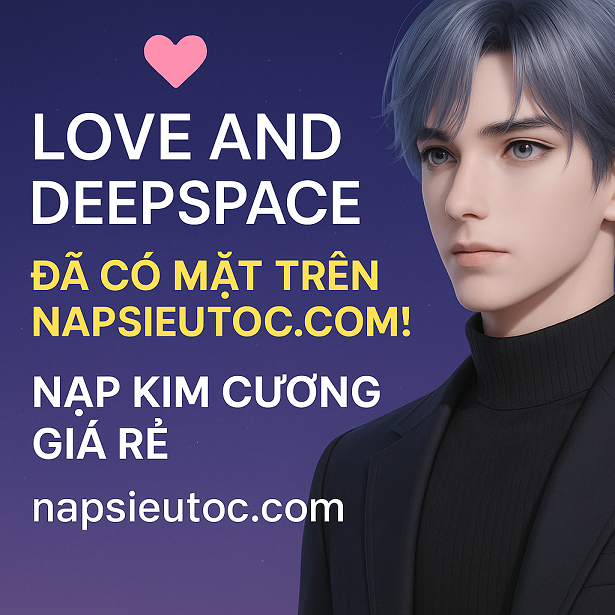 💖 LOVE AND DEEPSPACE – GAME HẸN HÒ 3D HOT NHẤT ĐÃ CÓ TRÊN NAPSIETOC.COM!